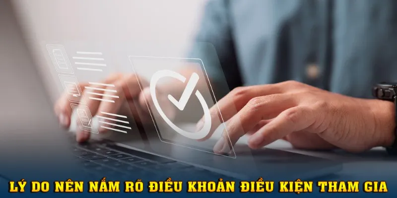 Hiểu rõ về điều khoản điều kiện giúp yên tâm tận hưởng trọn vẹn dịch vụ