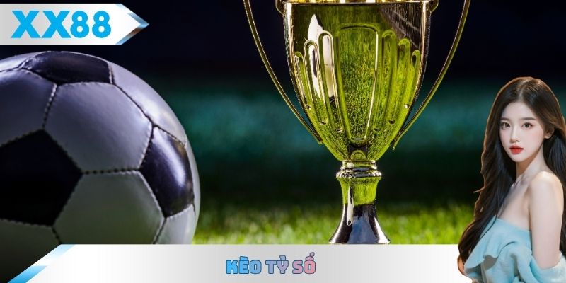 kèo tỷ số