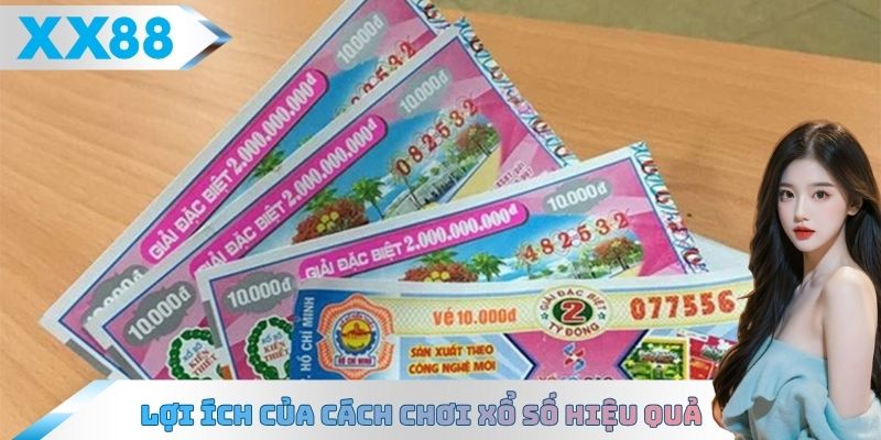 Lợi ích của cách chơi xổ số hiệu quả